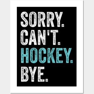 Sorry can't hockey bye Posters and Art